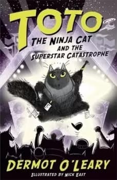 Toto the ninja cat and the superstar catastrophe by Dermot O'Leary