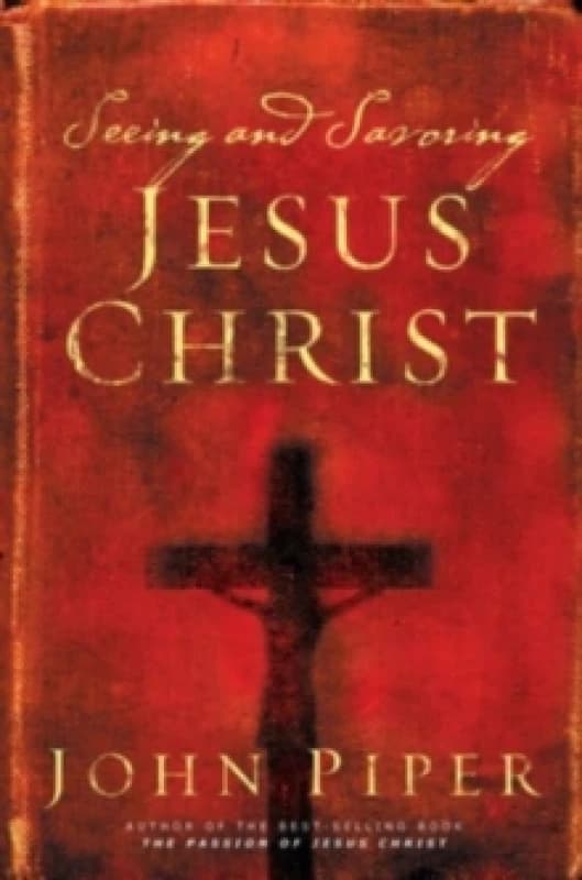 Seeing and Savoring Jesus Christ Paperback / softback