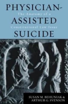 Physician-Assisted Suicide by Susan M. Behuniak Book