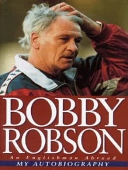 My Autobiography by Bobby Robson and Bob Harris Hardback