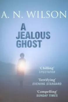 A jealous ghost by A.N. Wilson