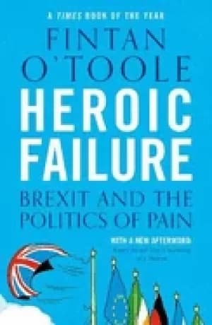heroic failure brexit and the politics of pain