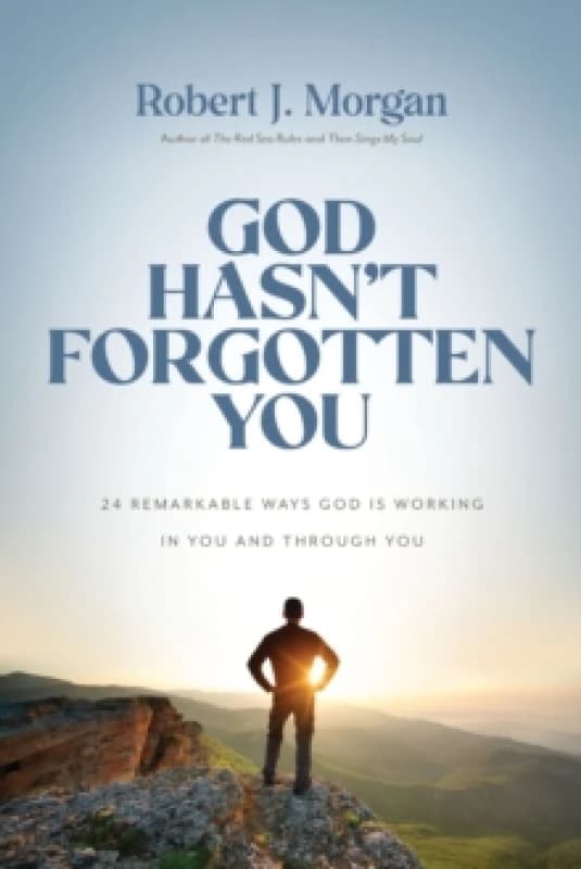 God Hasn't Forgotten You. Hardback. By Robert J Morgan Books
