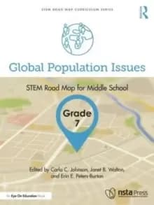 Global Population Issues, Grade 7 : STEM Road Map for Middle School
