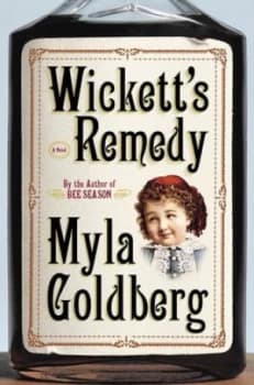 Wicketts Remedy by Myla Goldberg Book