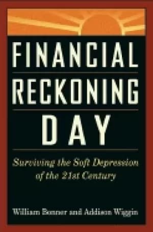 financial reckoning day surviving the soft depression of the 21st century
