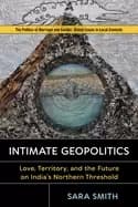 intimate geopolitics love territory and the future on indias northern thres