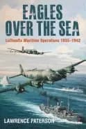 eagles over the sea 1935 42 the history of luftwaffe maritime operations