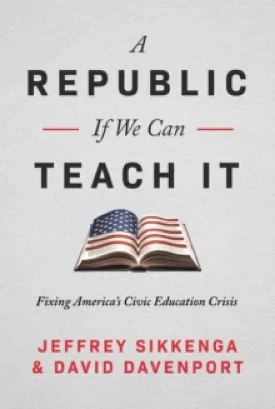 The Civic Education Crisis : How We Got Here, What We Must Do Hardback
