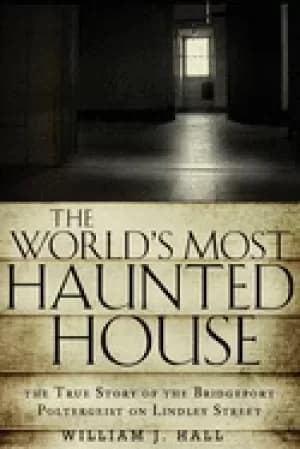 worlds most haunted house the true story of the bridgeport poltergeist on l
