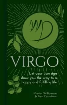 Virgo : Let Your Sun Sign Show You the Way to a Happy and Fulfilling Life