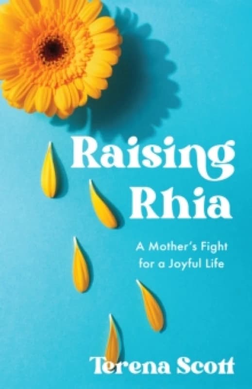 Raising Rhia : A Mother's Fight for a Joyful Life Paperback / softback