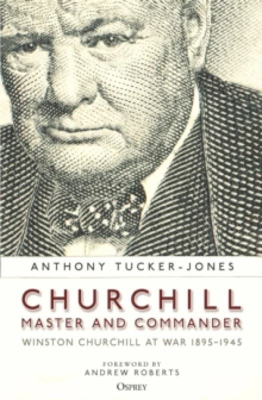 Churchill, Master and Commander : Winston Churchill at War 1895-1945 Paperback / softback