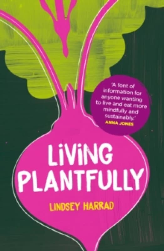 Living Plantfully. Paperback. By Lindsey Harrad Books