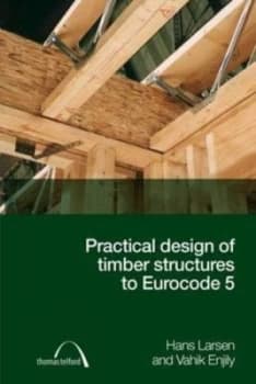 Practical Design of Timber Structures to Eurocode 5 by Hans Jrgen Larsen and Vahik Enjily Hardback