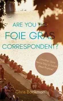 Are you the foie gras correspondent? by Chris Bockman