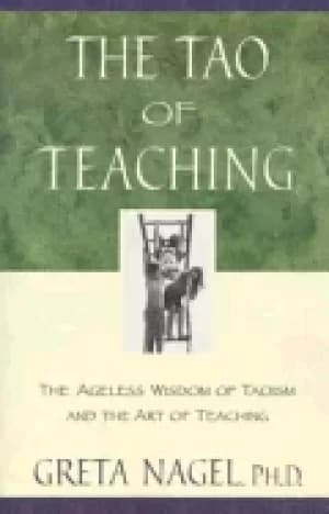 tao of teaching the ageless wisdom of taoism and the art of teaching