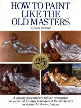 How to Paint Like the Old Masters by Joseph Sheppard