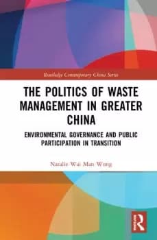 The Politics of Waste Management in Greater ChinaEnvironmental Governance and Public Participation in Transition