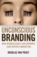 unconscious branding how neuroscience can empower marketing