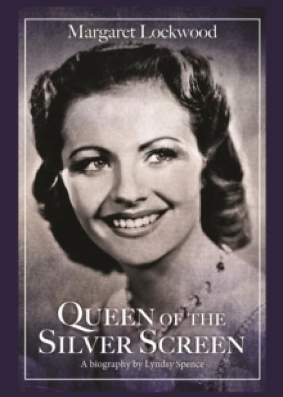 Queen of the Silver Screen : The Biography of Margaret Lockwood Paperback / softback