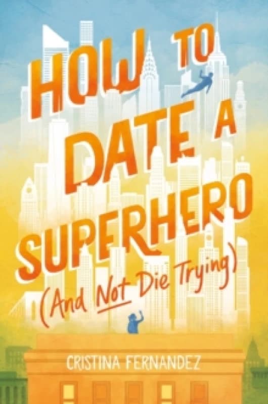 How to Date a Superhero (And Not Die Trying) Hardback