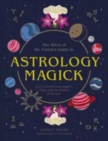 Astrology Magick : Love yourself using magick. Align with the wisdom of the stars