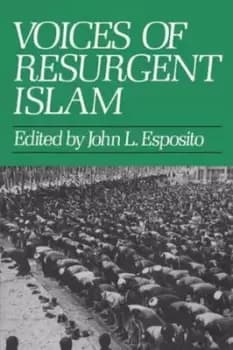 Voices of Resurgent Islam by John L Esposito