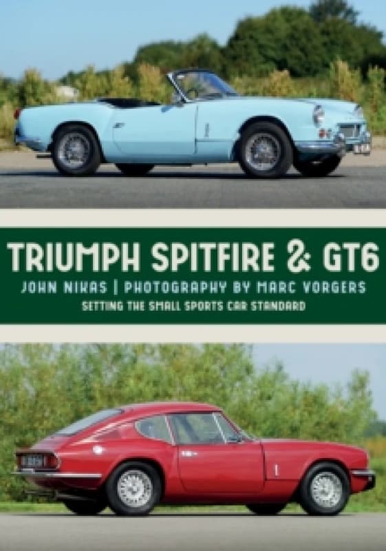 Triumph Spitfire & GT6 : Setting the Small Sports Car Standard Paperback / softback