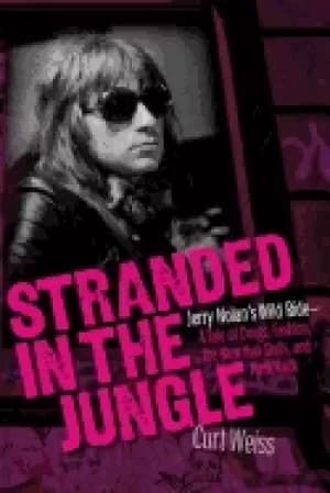 stranded in the jungle jerry nolans wild ride a tale of drugs fashion the