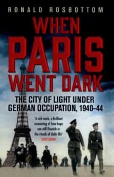 When Paris Went Dark by Ronald Rosbottom Book