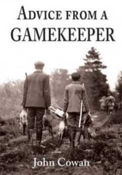 Advice from a Gamekeeper by John Cowan Hardback