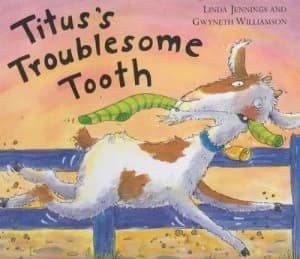 Tituss Troublesome Tooth by Linda Jennings and Gwyneth Williamson Hardback