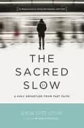 sacred slow a holy departure from fast faith