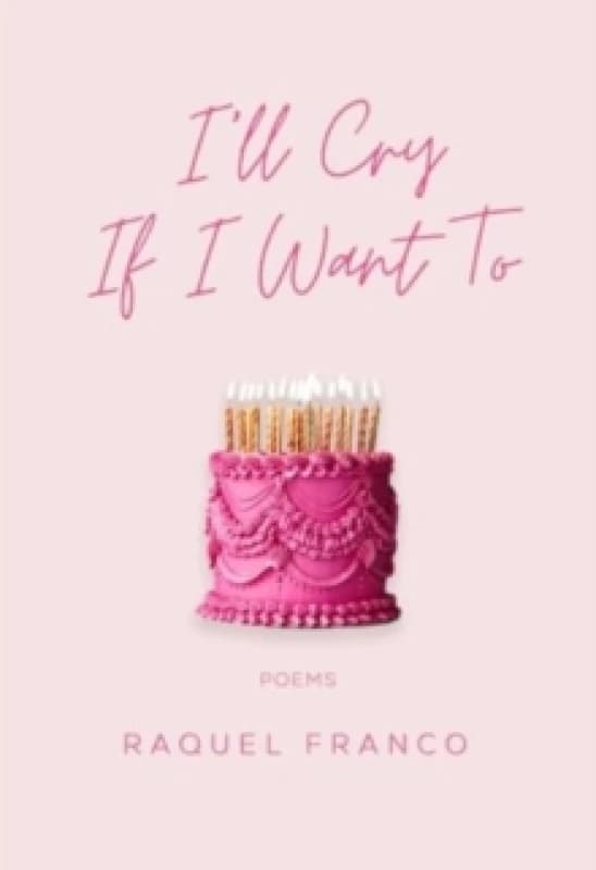 I'll Cry If I Want To : Poems Paperback / softback
