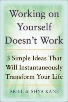 Working on Yourself Doesnt Work by Ariel and Shya Kane Book