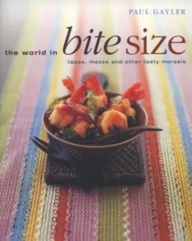 The World in Bite Size by Paul Gayler and Peter Cassidy Paperback