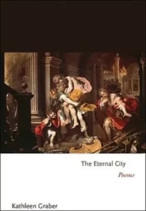 The eternal city by Kathleen Graber