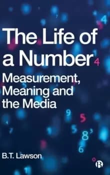 The Life of a Number : Measurement, Meaning and the Media