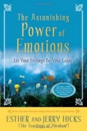 The astonishing power of emotions by Esther Hicks