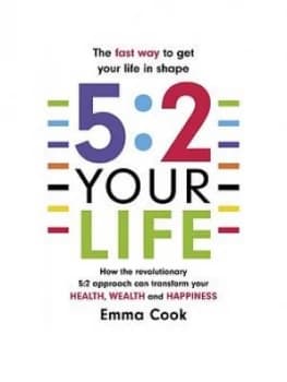 5 : 2 Your Life: Transform Your Health, Your Wealth And Your Happiness