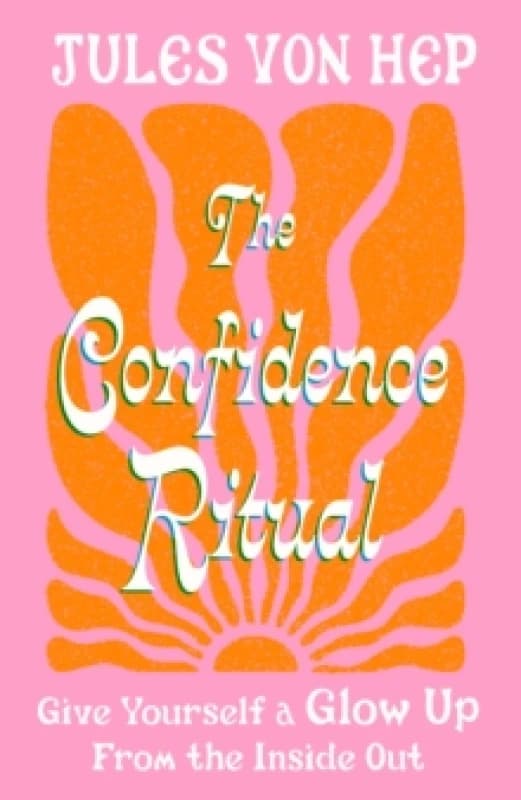 The Confidence Ritual. Hardback. By Jules Von Hep Books