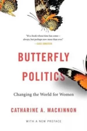 Butterfly politics by Catharine A. MacKinnon