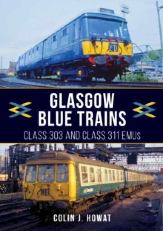 Glasgow Blue Trains : Class 303 and Class 311 EMUs Paperback / softback