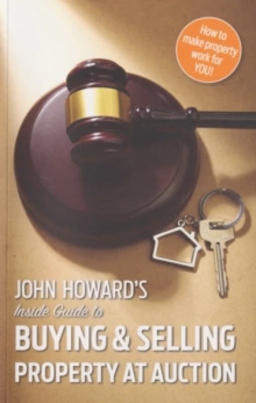 John Howard's Inside Guide to Buying and Selling Property at Auction Paperback / softback