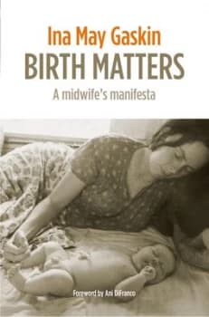 Birth Matters by Ina May Gaskin Book