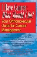 i have cancer what should i do your orthomolecular guide for cancer managem