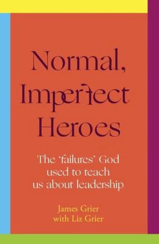 Normal, Imperfect Heroes. Paperback. By James Grier, Liz Grier Books