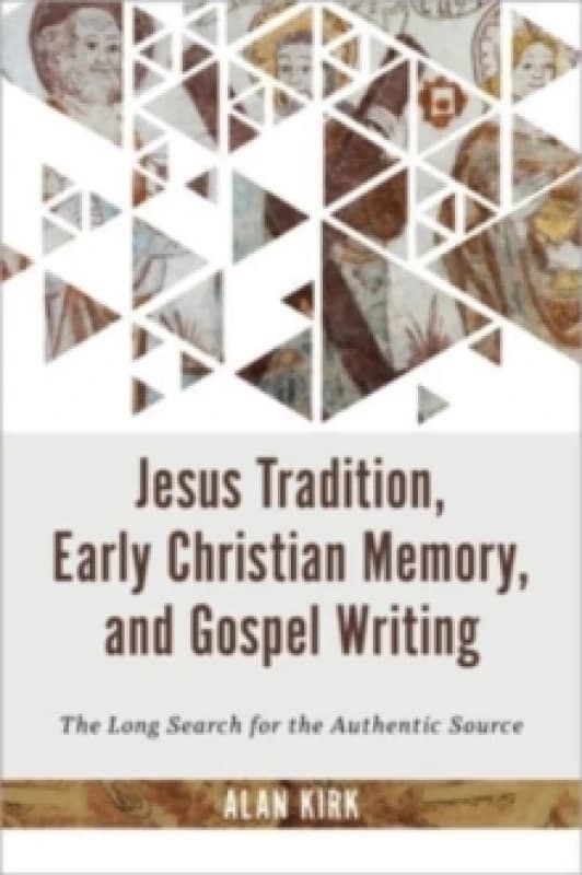 Jesus Tradition, Early Christian Memory, and Gospel Writing. Hardback. By Alan Kirk Books
