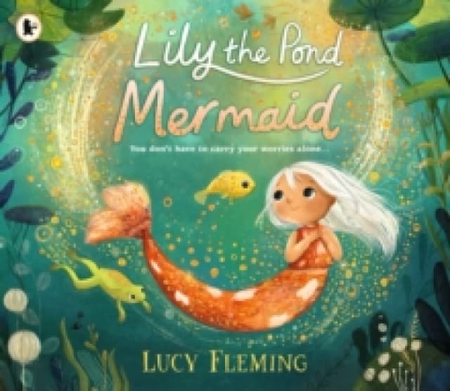 Lily the Pond Mermaid : A miniature mermaid adventure set in a magical pond world that celebrates friendship, community and dealing with childhood wor